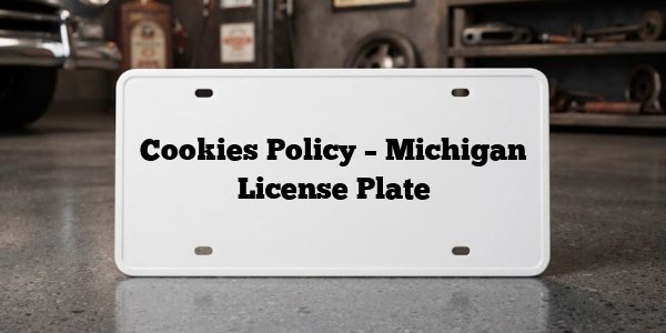 Cookies Policy – Michigan License Plate